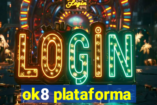 ok8 plataforma